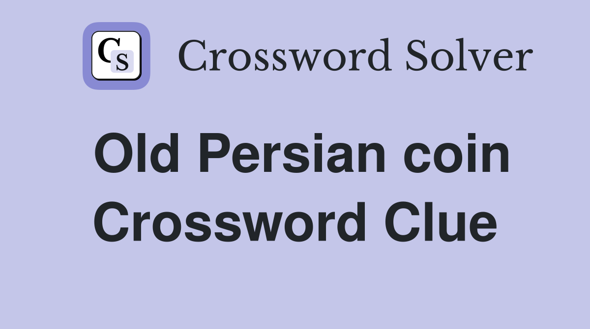 Old Persian coin Crossword Clue Answers Crossword Solver